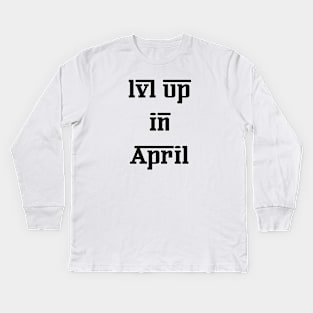 Lvl Up in April - Birthday Geeky Gift Kids Long Sleeve T-Shirt